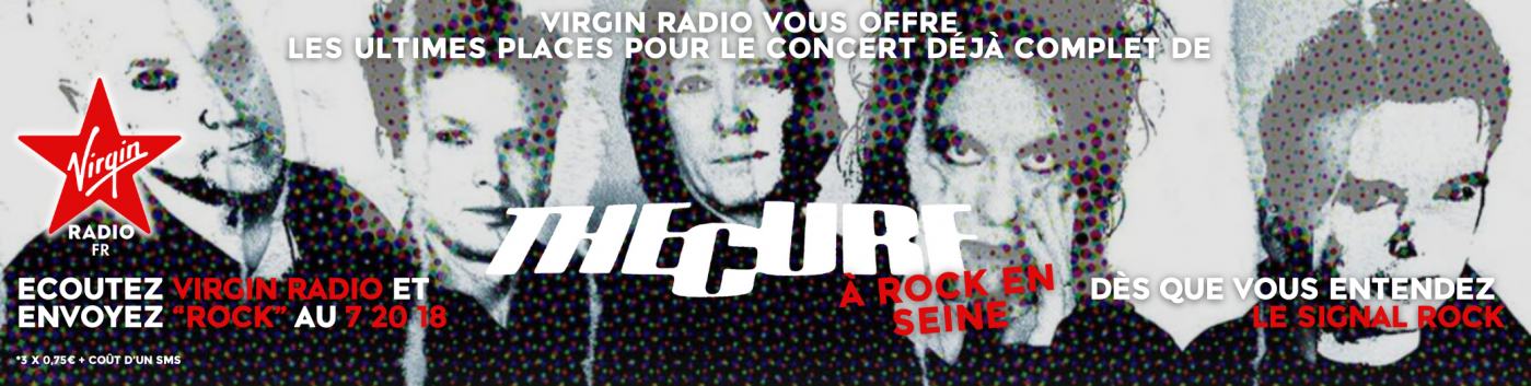 Gagnez vos places pour le concert de The Cure &agrave; Rock en Seine gr&acirc;ce &agrave; Virgin Radio !